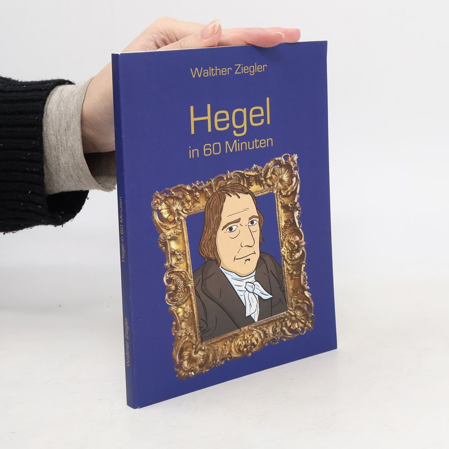 Walther Ziegler Hegel in 60 Minuten