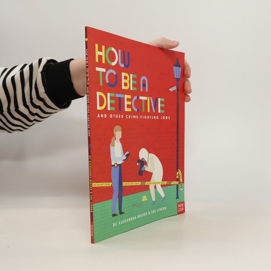 DC Alexandra Beever How to be a Detective and Other Crime-Fighting Jobs