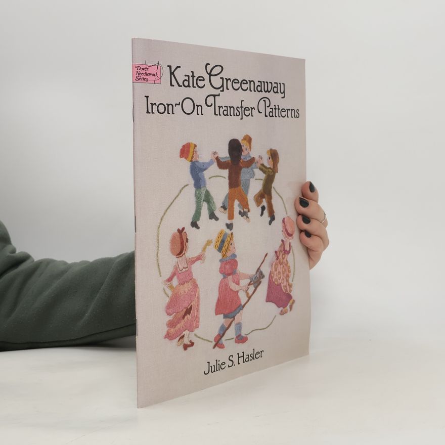 Julie S. Hasler Kate Greenaway Iron-on Transfer Patterns