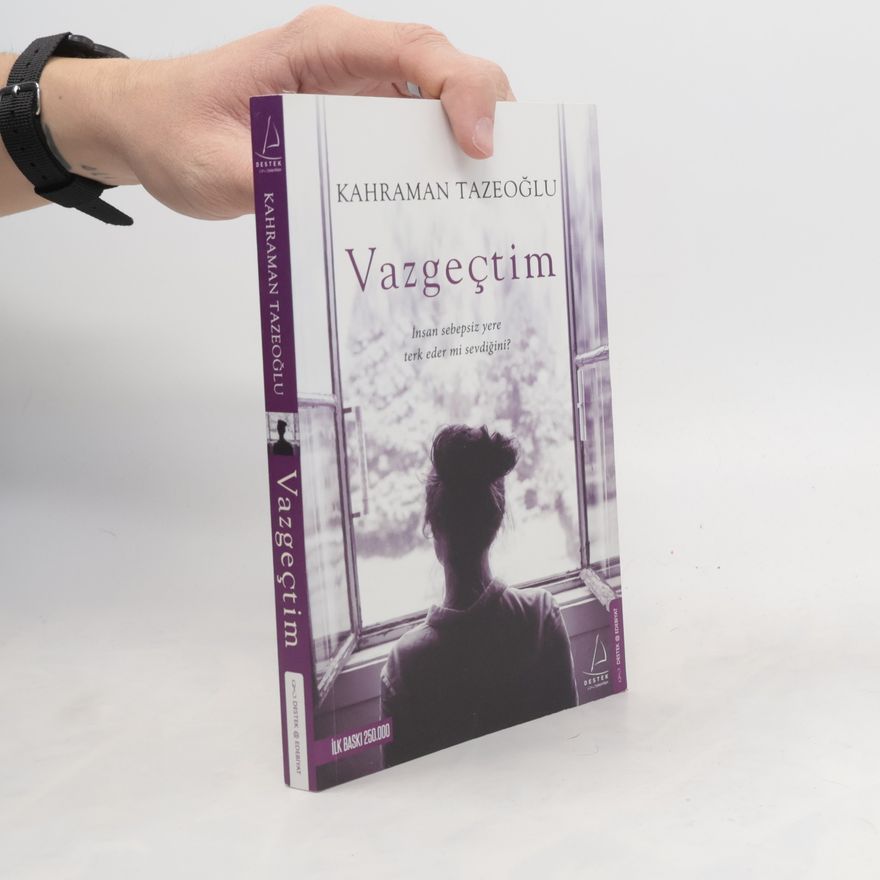 Kahraman Tazeoglu Vazgectim - insan sebepsiz yere terk eder mi sevdigini?