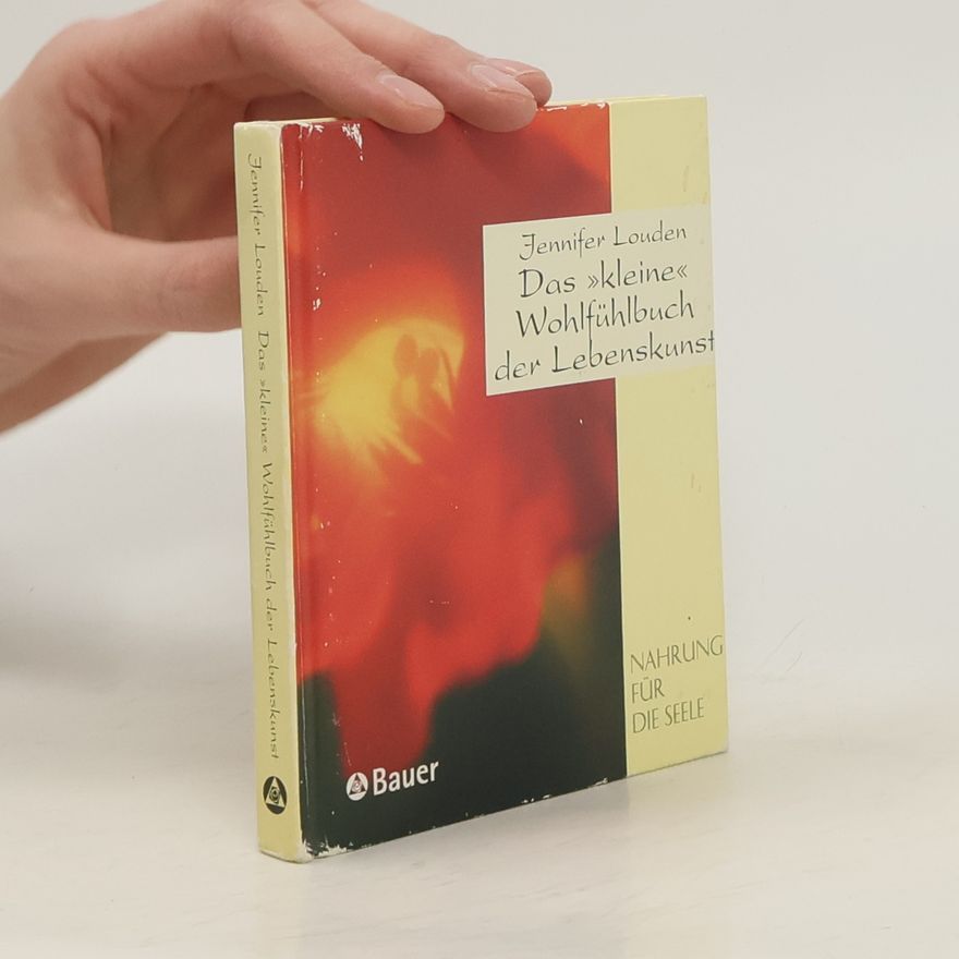Jennifer Louden Das kleine Wohlfühlbuch der Lebenskunst