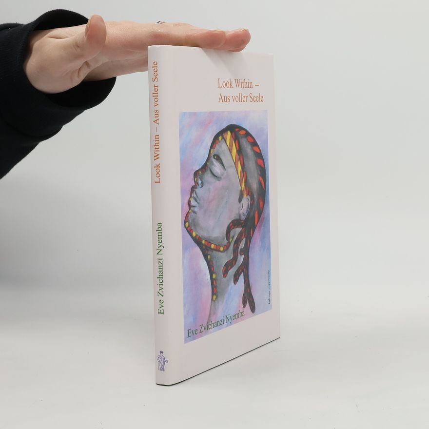 Eve Zvichanzi Nyemba Look Within - Aus voller Seele. Ausgewählte Gedichte in Englisch und Deutsch