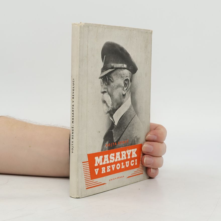 Vojta Beneš Masaryk v revoluci