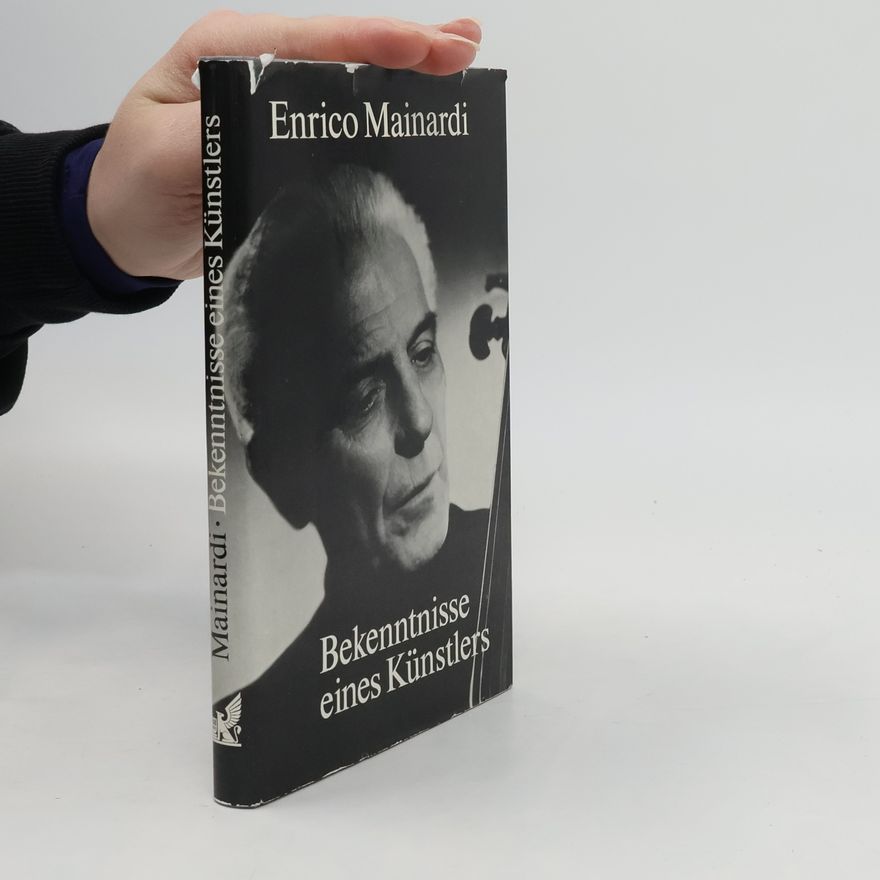Enrico Mainardi Bekenntnisse eines Künstlers