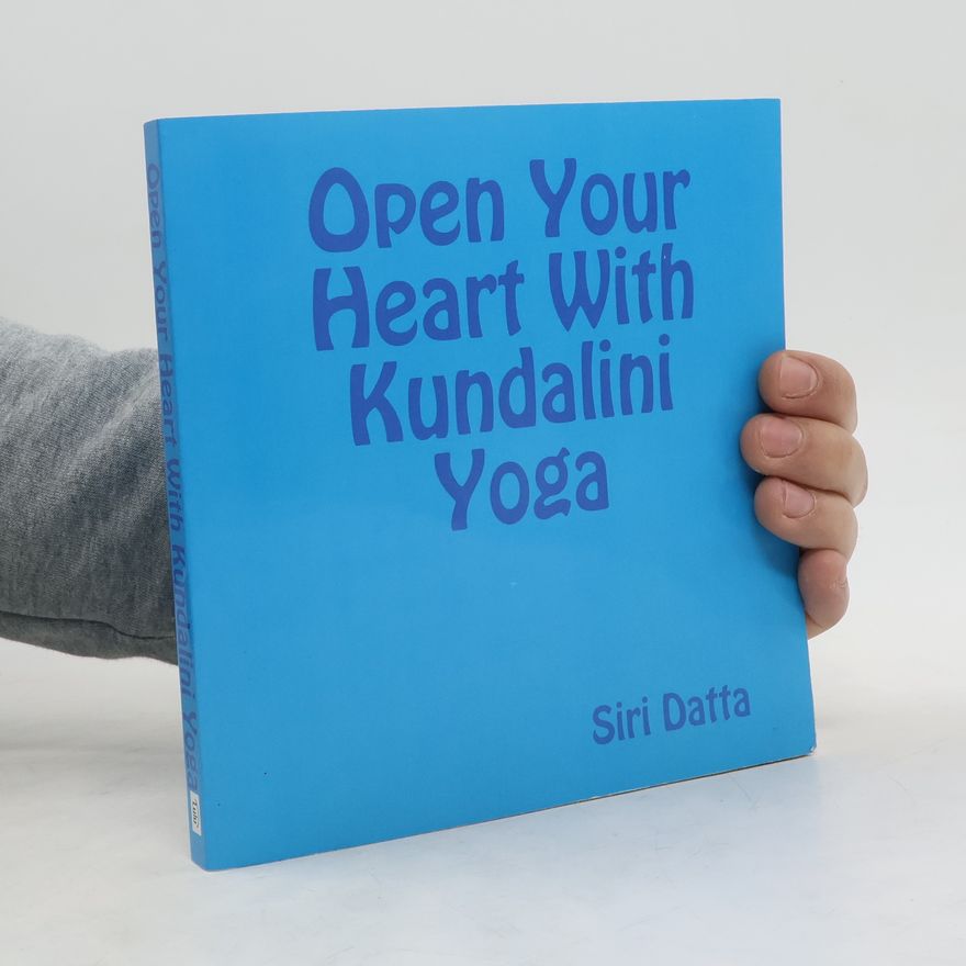 Siri Datta Open Your Heart With Kundalini Yoga