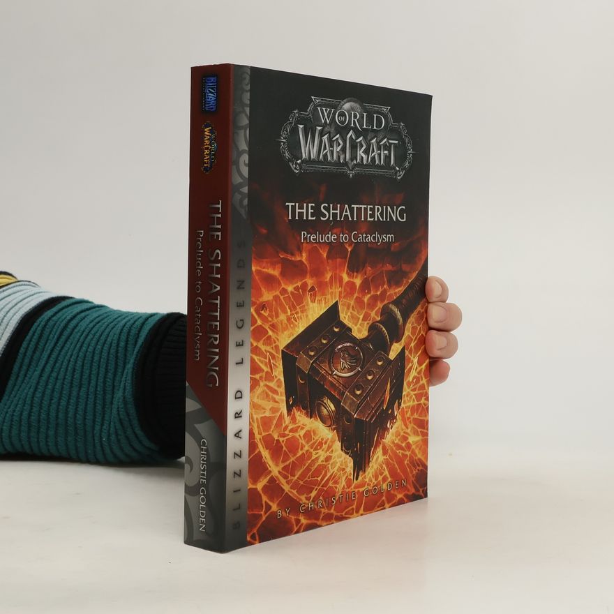 Christie Golden World of Warcraft: The Shattering - Prelude to Cataclysm