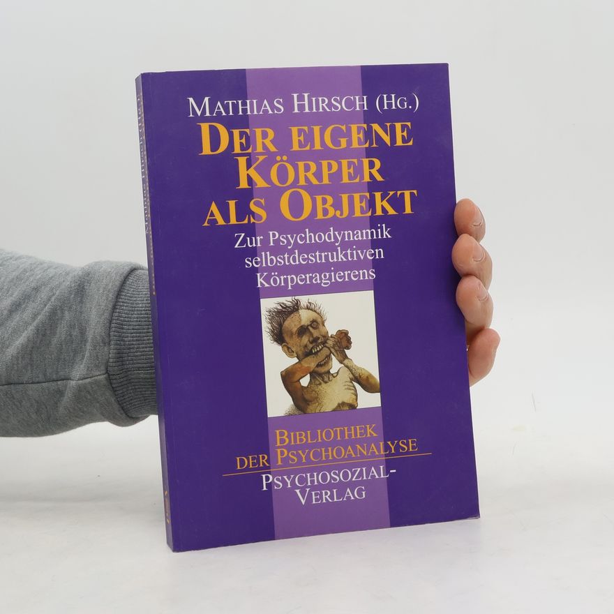 Matthias Hirsch Der eigene Körper als Objekt