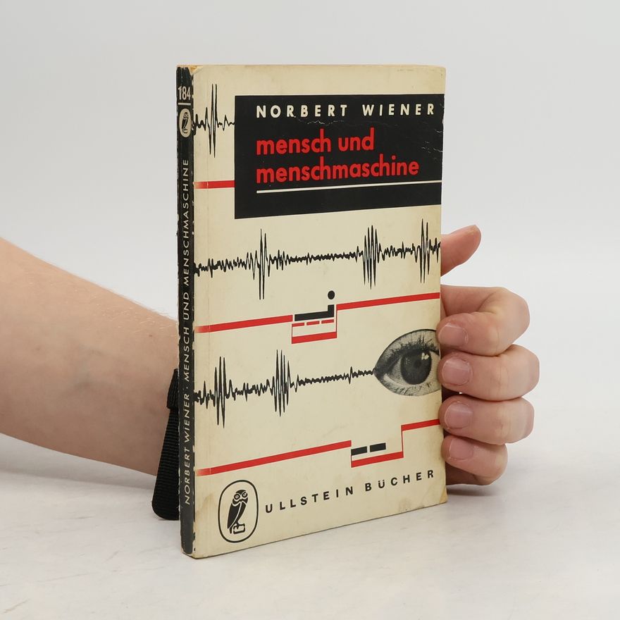 Norbert Wiener Mensch und Menschmaschine