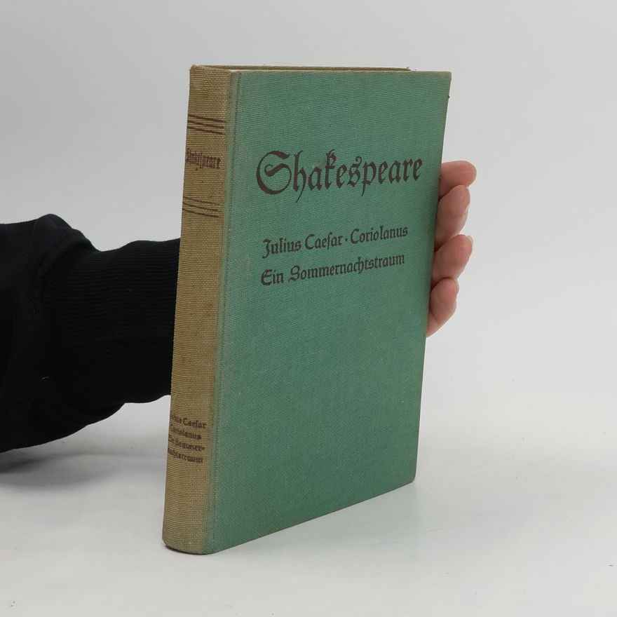 William Shakespeare Julius Caesar. Coriolanus. Ein Sommernachtstraum