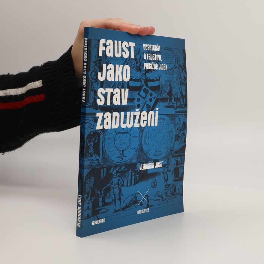 Petra Bílková Faust jako stav zadlužení. Desetkrát o Faustovi, pokaždé jinak.