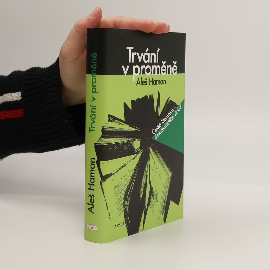 Aleš Haman Trvání v proměně : česká literatura devatenáctého století