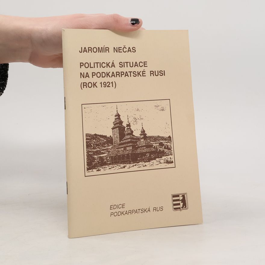 Jaromír Nečas Politická situace na Podkarpatské Rusi (rok 1921)