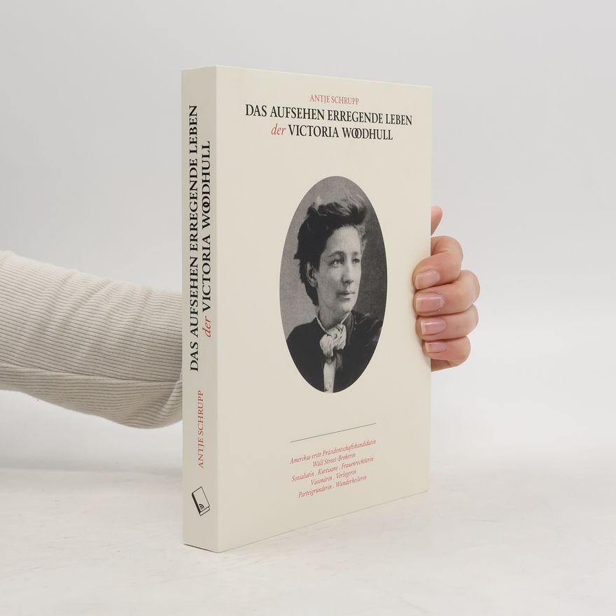 Antje Schrupp Das Aufsehen erregende Leben der Victoria Woodhull