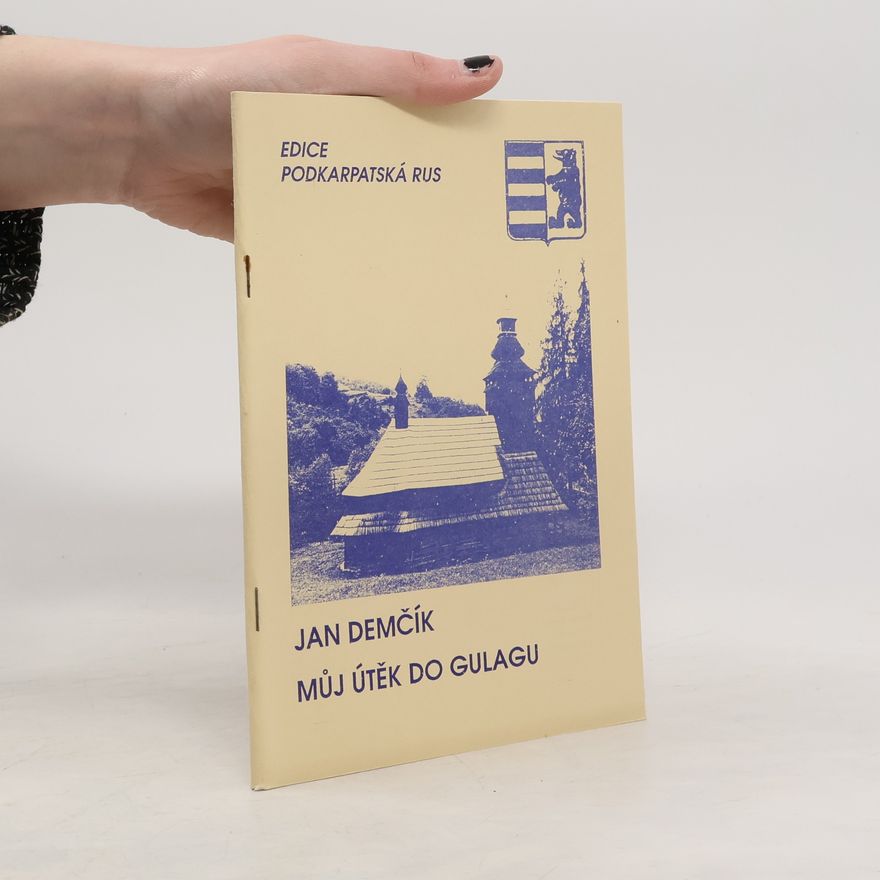 Jan Demčík Můj útěk do gulagu
