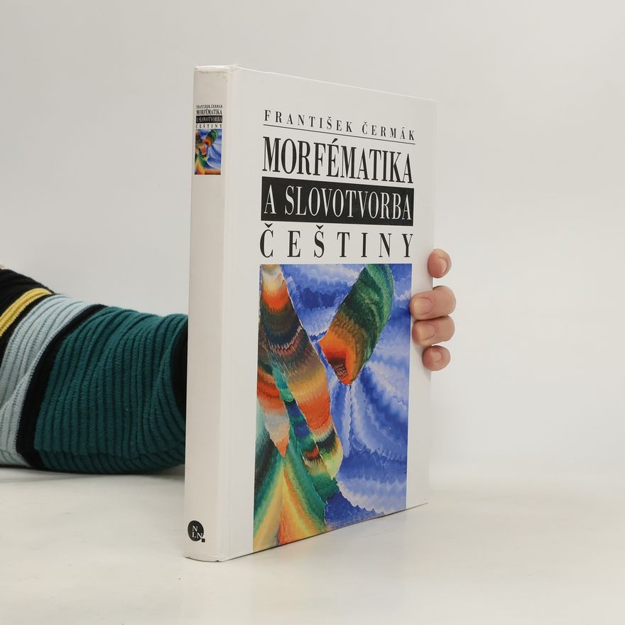 František Čermák Morfématika a slovotvorba češtiny