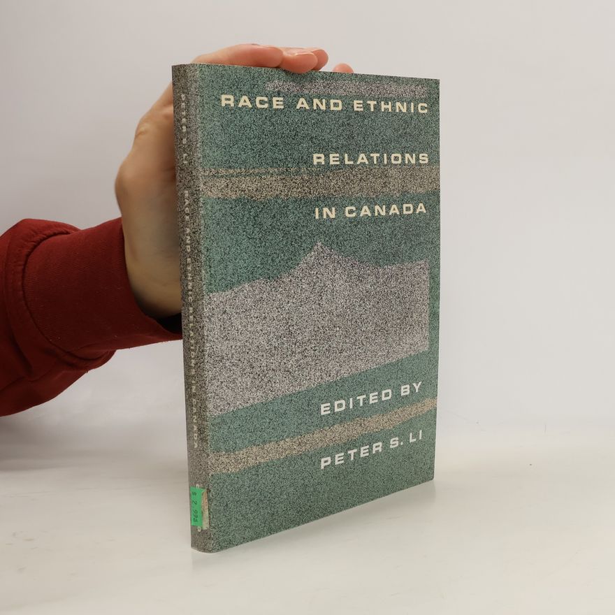 Peter S. Li Race and Ethnic Relations in Canada