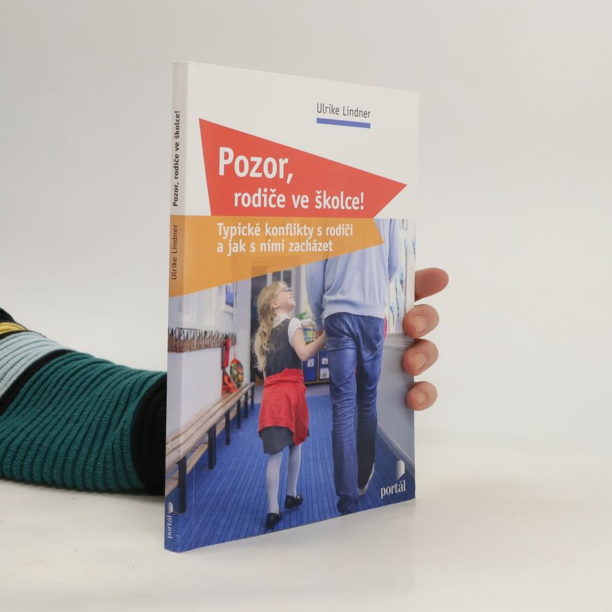 Ulrike Lindner Pozor, rodiče ve školce! : typické konflikty s rodiči a jak s nimi zacházet