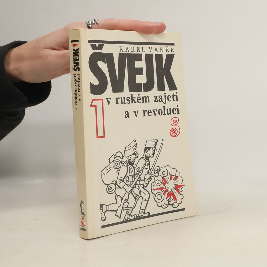 Karel Vaněk Švejk v ruském zajetí a v revoluci I.-II.