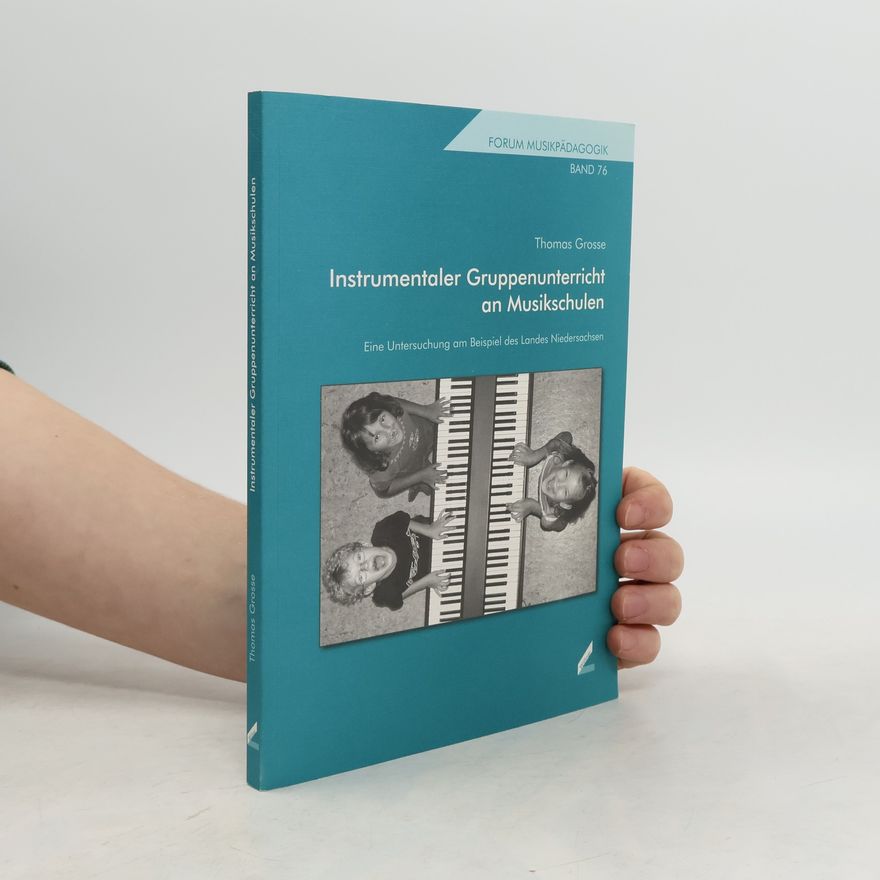 Thomas Grosse Forum Musikpädagogik - 76: Instrumentaler Gruppenunterricht an Musikschulen