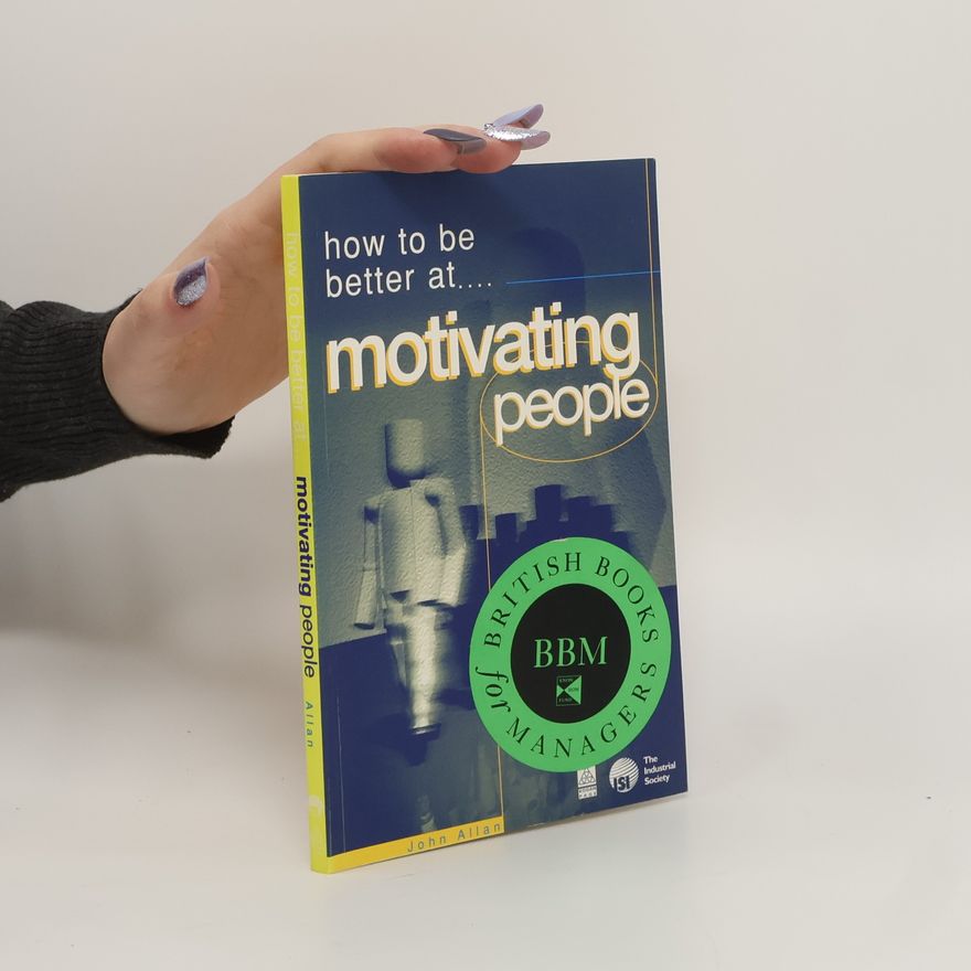 John Allan How To Be Better at Motivating People