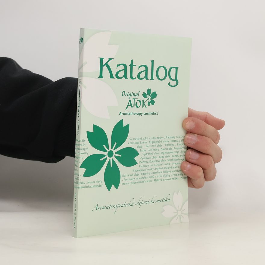 Various authors Katalog ATOK : aromaterapeutická olejová kosmetika