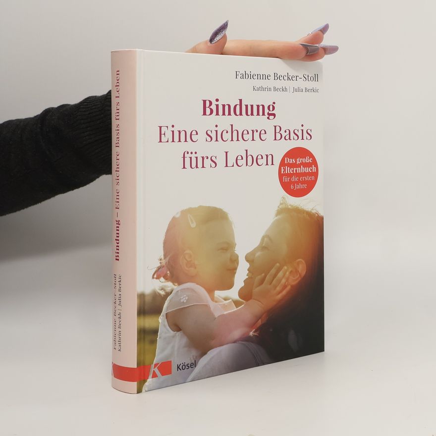 Fabienne Becker Stoll Bindung - eine sichere Basis fürs Leben