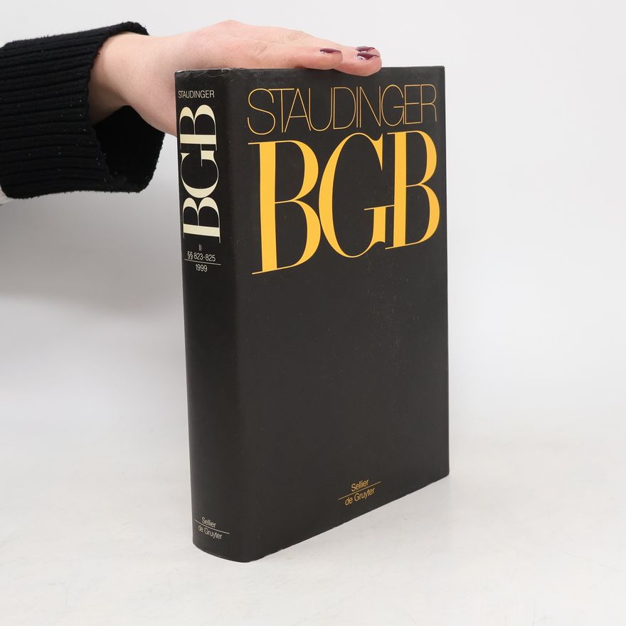 Julius von Staudinger J. von Staudingers Kommentar zum Bürgerlichen Gesetzbuch II. §§ 823-825 1999