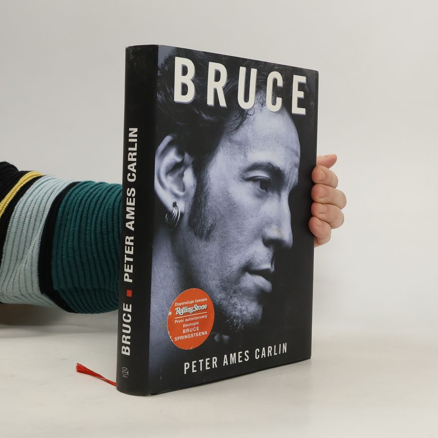 Peter Ames Carlin Bruce : život Bruce Springsteena