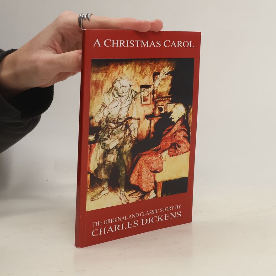 Charles Dickens A Christmas Carol - The Original Classic Story by Charles Dickens