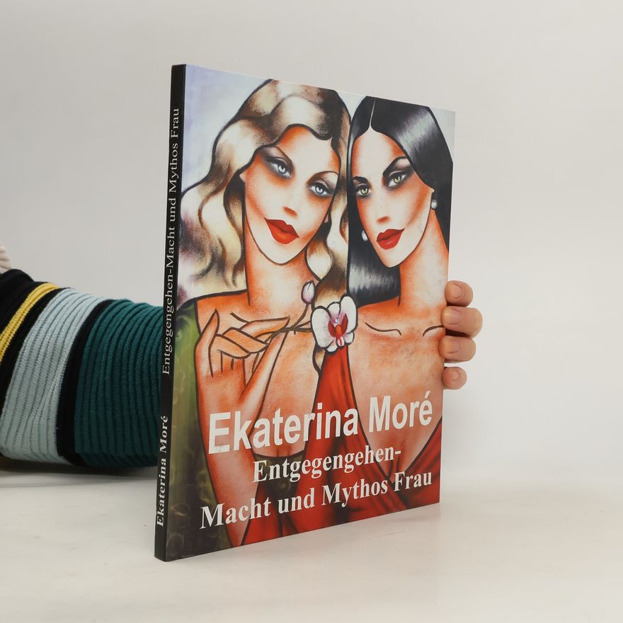 Ekaterina More Entgegengehen - Macht und Mythos Frau