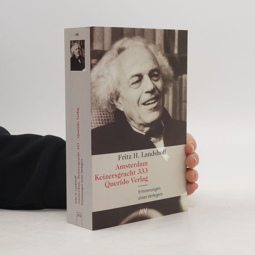Fritz Helmut Landshoff Amsterdam, Keizersgracht 333. Querido Verlag. Erinnerungen eines Verlegers.