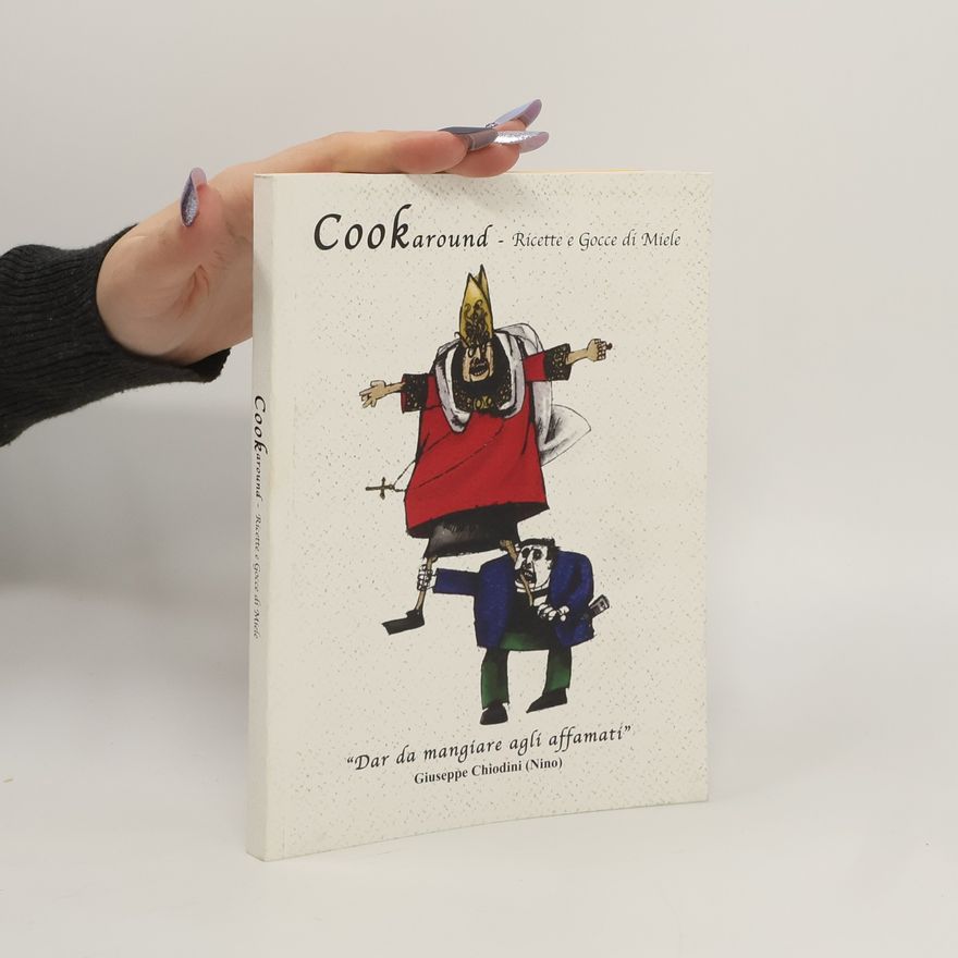 Giuseppe Chiodini Cookaround. Ricette e Gocce di Miele