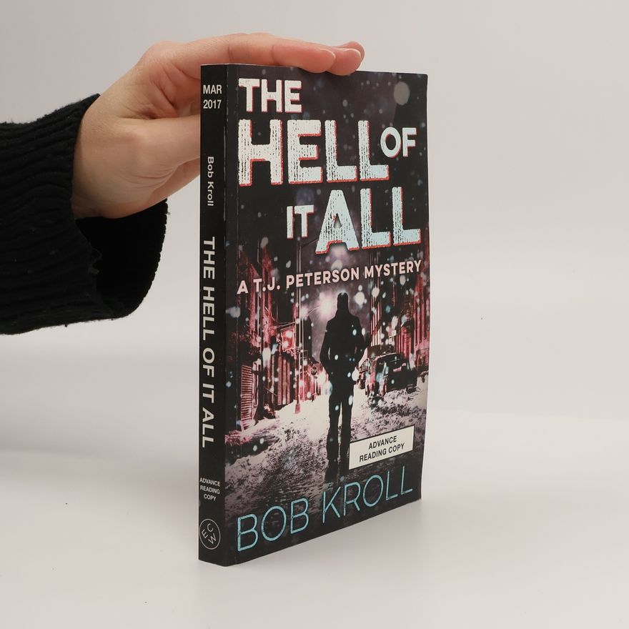 Bob Kroll T. J. Peterson Mystery: The Hell of It All