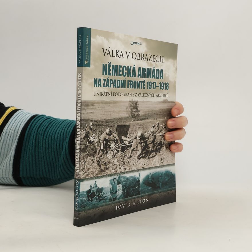 David Bilton Německá armáda na západní frontě 1917-1918 - Válka v obrazech