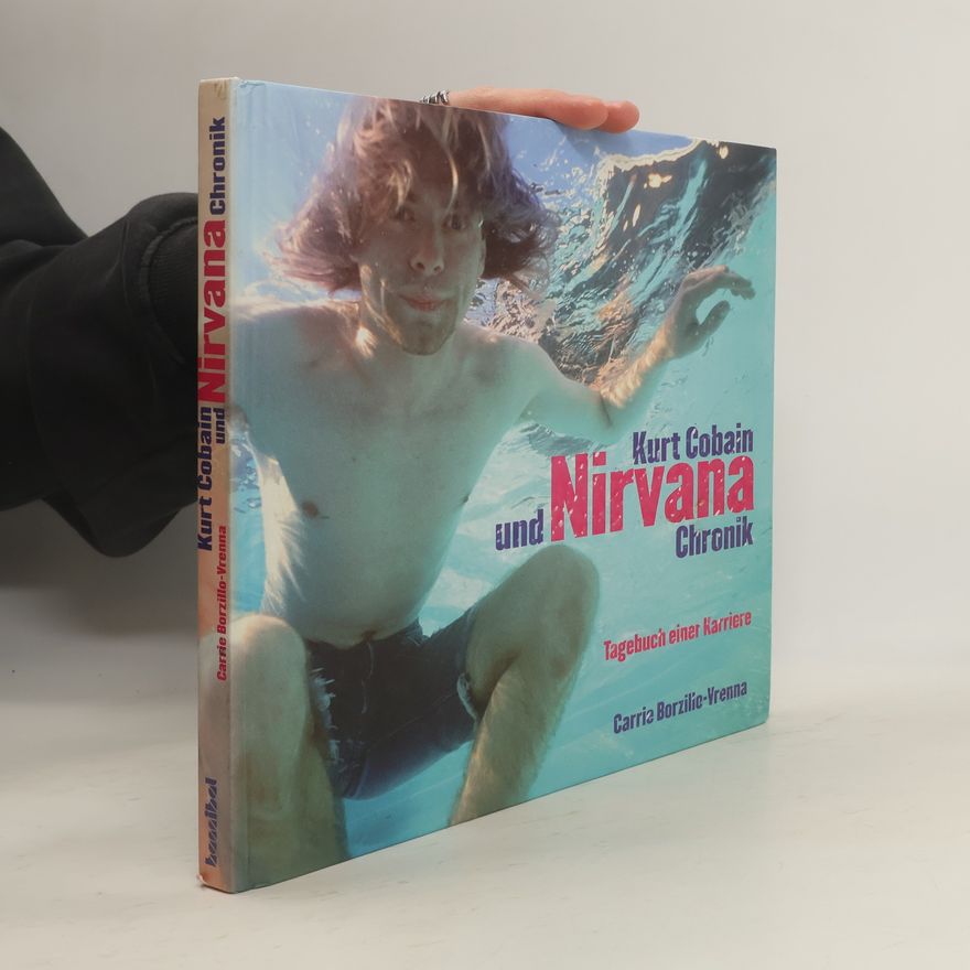 Carrie Borzillo-Vrenna Kurt Cobain und Nirvana Chronik