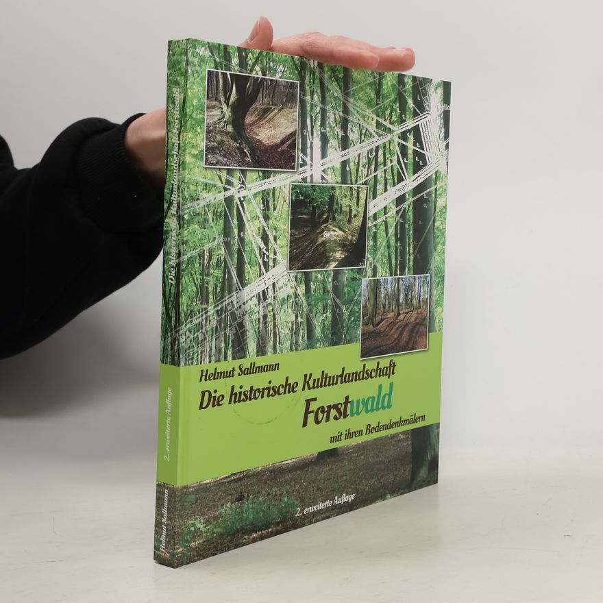 Helmut Sallmann Die historische Kulturlandschaft Forstwald mit ihren Bodendenkmälern