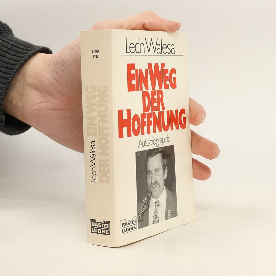 Lech Wałęsa Ein Weg der Hoffnung