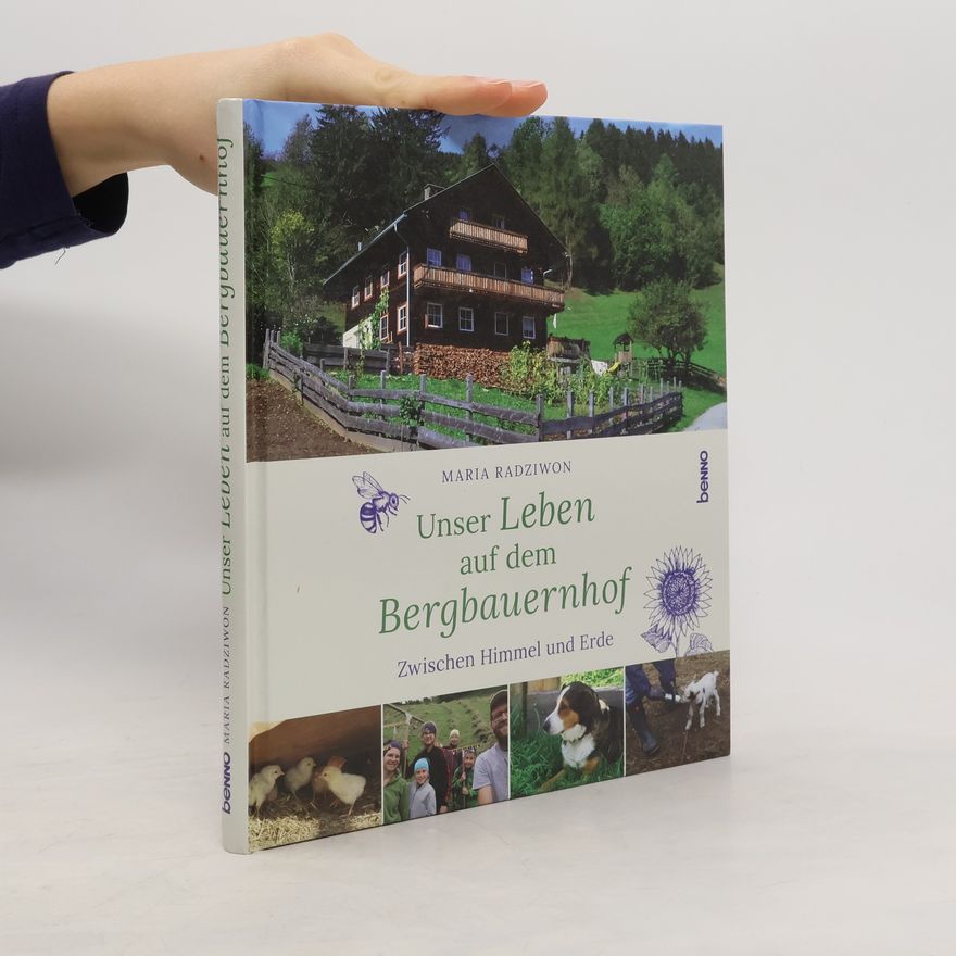 Maria Radziwon Unser Leben auf dem Bergbauernhof
