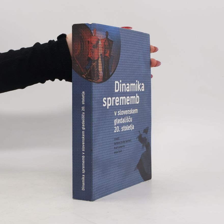 Blaž Lukan Dinamika sprememb v slovenskem gledališču 20. stoletja