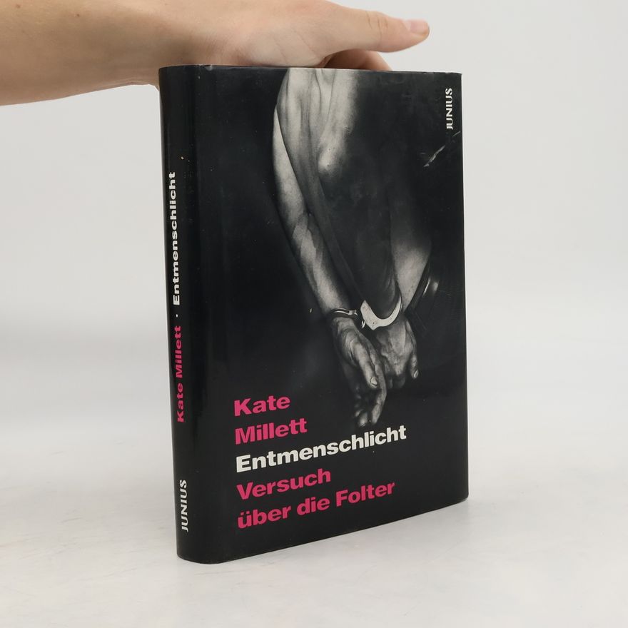 Kate Millett Entmenschlicht