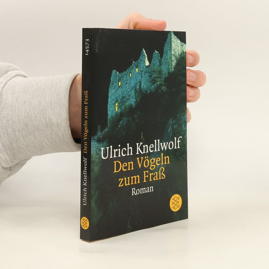 Ulrich Knellwolf Den Vögeln zum Fraß