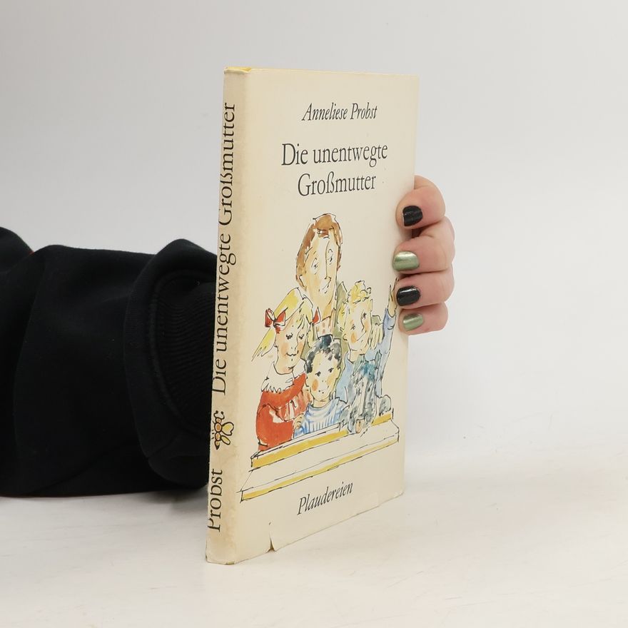 Anneliese Probst Die unentwegte Grossmutter