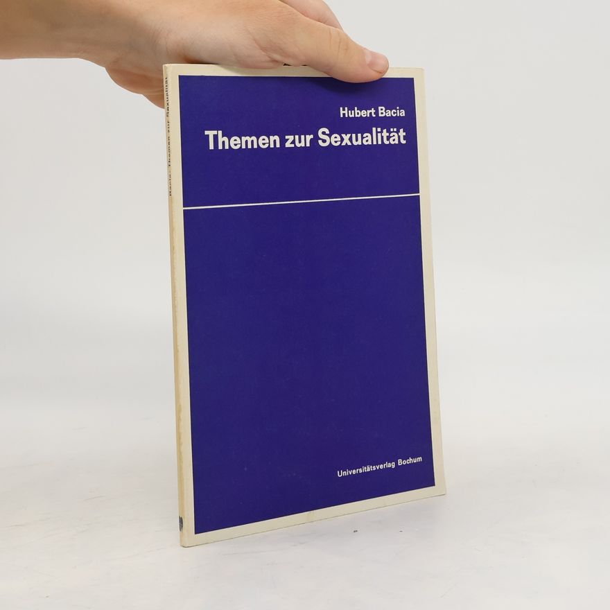 Hubert Bacia Themen zur Sexualität