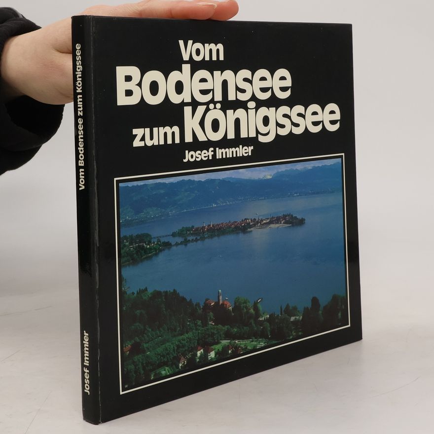 Josef Immler Vom Bodensee zum Königssee