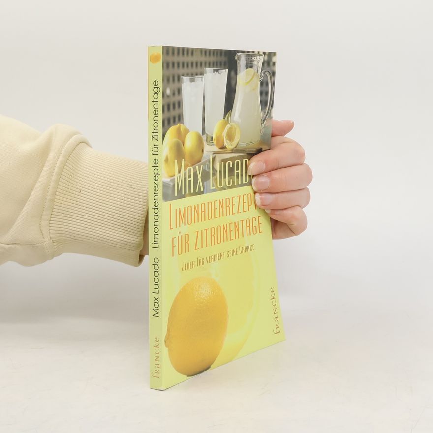 Max Lucado Limonadenrezepte für Zitronentage