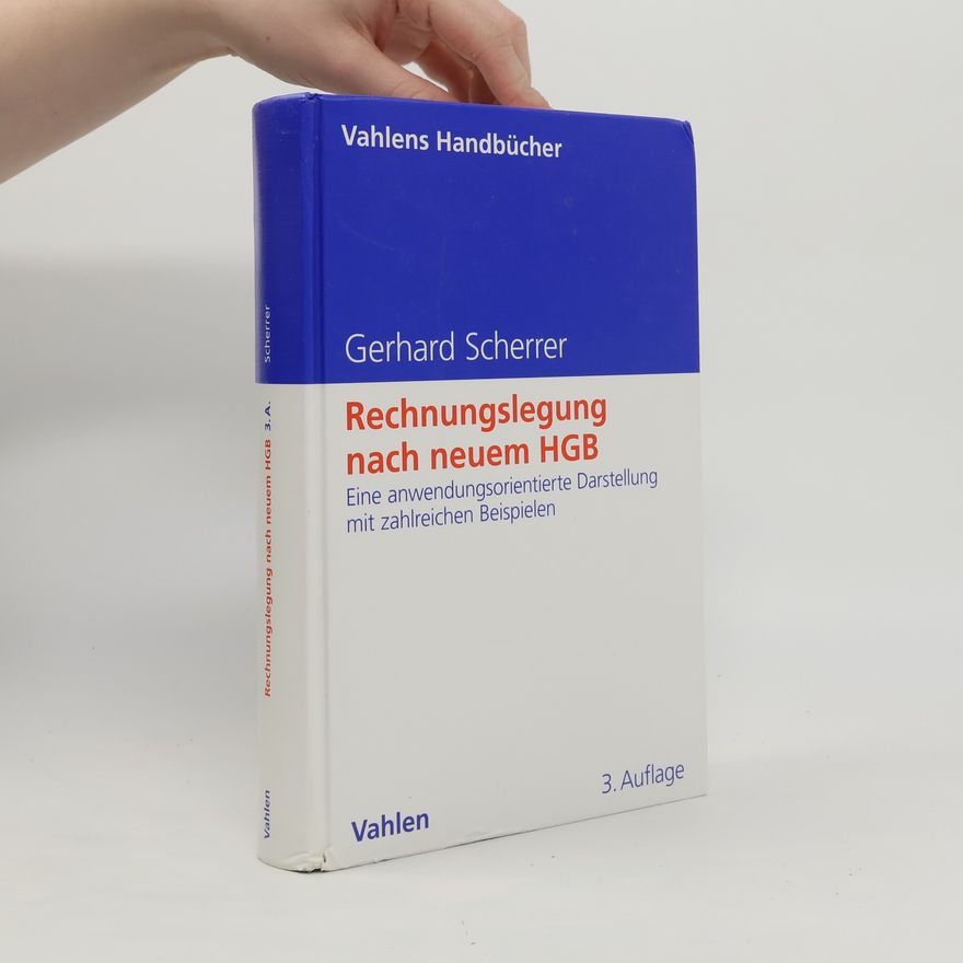 Gerhard Scherrer Vahlens Handbücher der Wirtschafts- und Sozialwissenschaften: Rechnungslegung nach neuem HGB