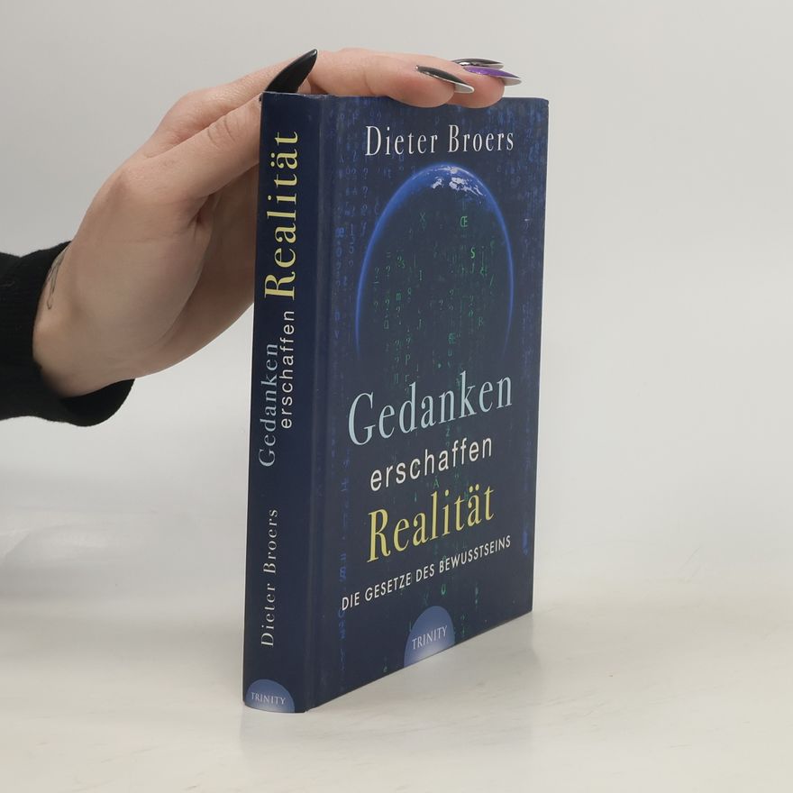 Dieter Broers Gedanken erschaffen Realität