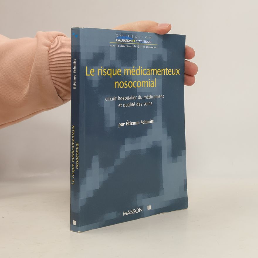 Étienne Schmitt Le risque médicamenteux nosocomial. Circuit hospitalier du médicament et qualité des soins