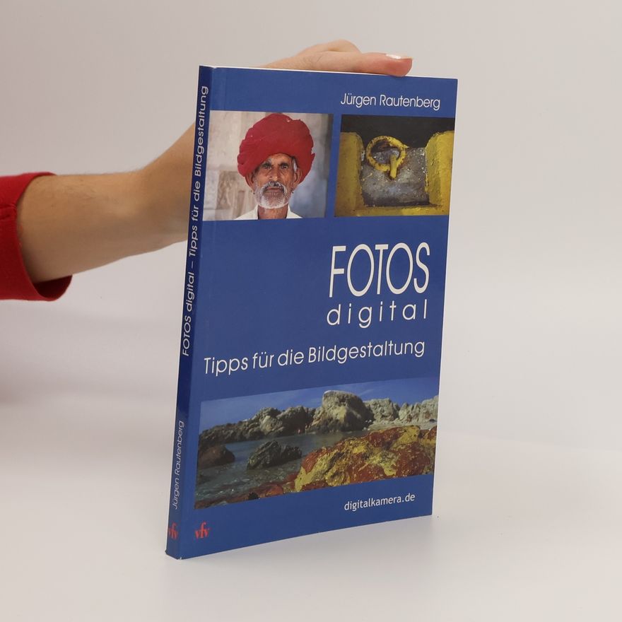 Jürgen Rautenberg Fotos digital - Tipps für die Bildgestaltung