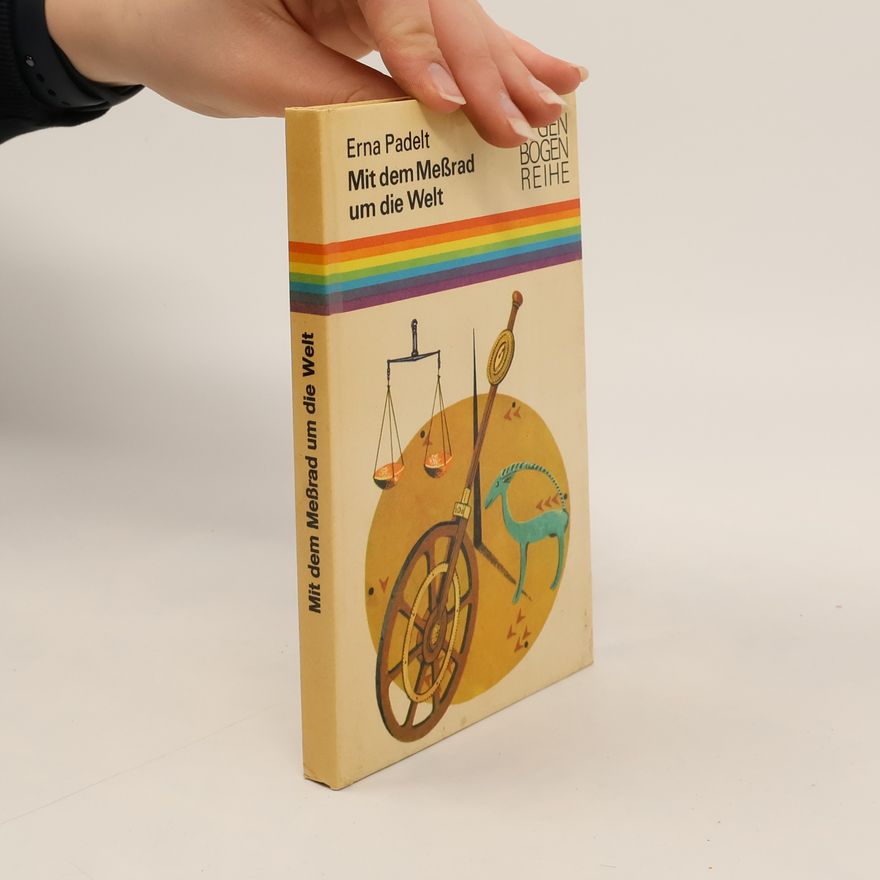 Erna Padelt Mit dem Meßrad um die Welt